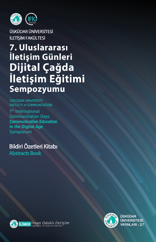 7. Uluslararası İletişim Günleri Dijital Çağda İletişim Eğitimi Sempozyumu Bildiri Özetleri Kitabı