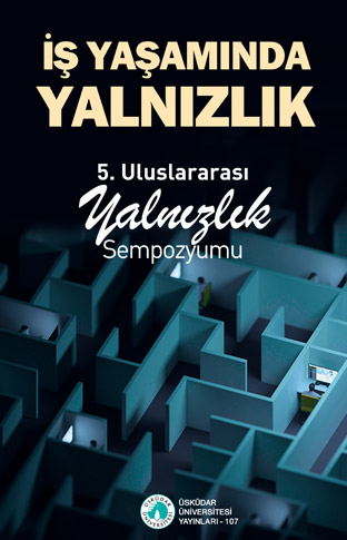 İş Yaşamında Yalnızlık (5. Uluslararası Yalnızlık Sempozyumu)