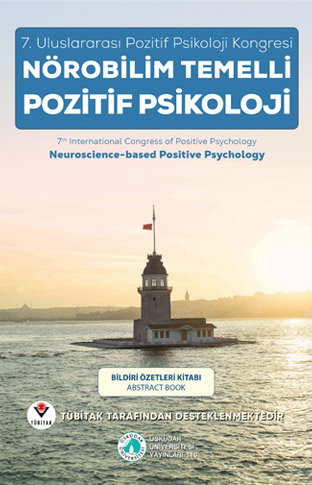 Nörobilim Temelli Pozitif Psikoloji (Üsküdar Üniversitesi 7. Uluslararası Pozitif Psikoloji Kongresi Bildiri Özetleri Kitabı)